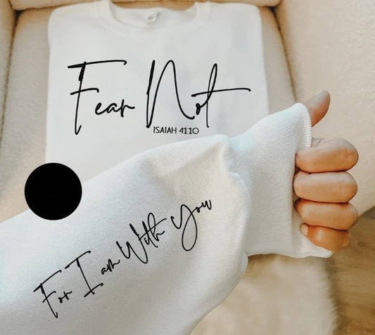 Fear Not For I Am With You Sweatshirt With Sleeve Graphic